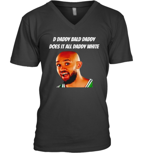 D Daddy Bald Daddy Does It All Daddy White Derrick White V Neck T Shirt