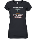 Ask Me About Dynamic Piping Women039S V Neck T Shirt