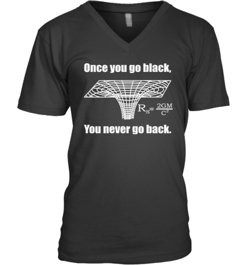 Black Hole Once You Go Black You Never Go Back V Neck T Shirt