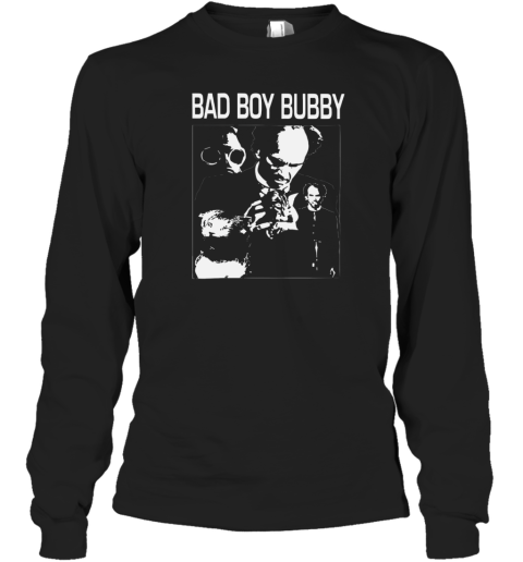 Bad Boy Bubby Long Sleeve T Shirt