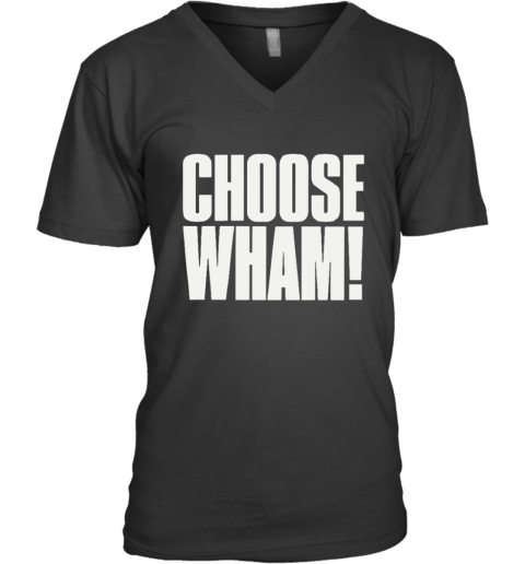 Choose Wham V Neck T Shirt