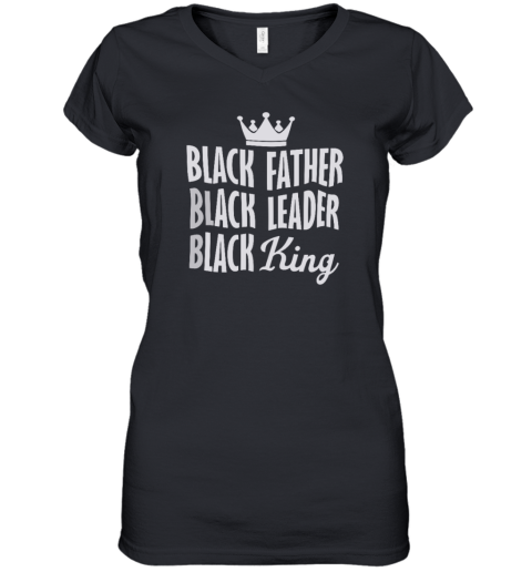 Black Father Black Leader Black King Women039S V Neck T Shirt