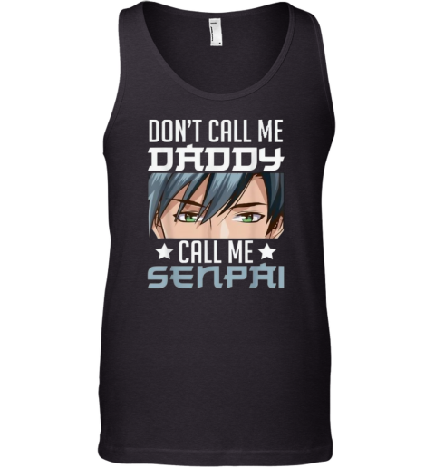 Don039T Call Me Daddy Call Me Senpai Tank Top