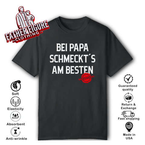 Bei Papa Schmeckt039S Am Besten Garantiert T Shirt