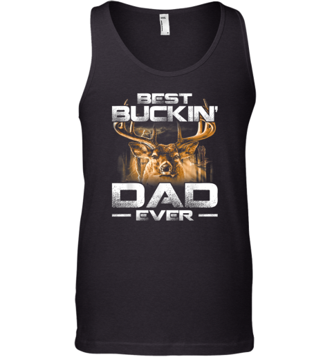 Best Buckin039 Dad Ever Tee Deer Hunting Bucking Father Tank Top