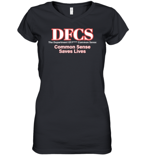 Dfcs The Department Of Fuck Common Sense Women039S V Neck T Shirt