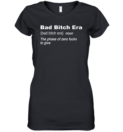 Bad Bitch Era Women039S V Neck T Shirt