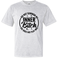 Do Not Summon My Inner Bitch She Does Not Play Nice Dyed Heavyweight T Shirt