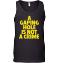 A Gaping Hole Is Not A Crime Tank Top