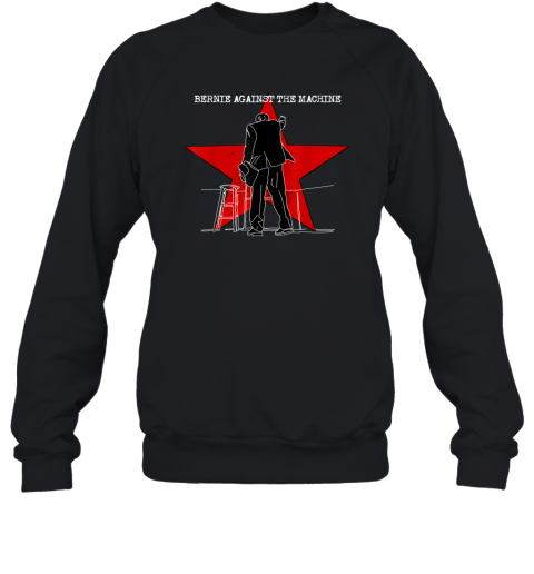Bernie Sanders Against The Machine Punk Rock Stage Star Sweatshirt
