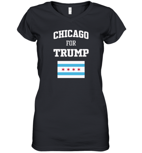 Chicago For Trump Women039S V Neck T Shirt