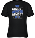 Dallas Cowboys We Almost Always Almost Win Youth T Shirt