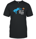 Democrats Do It Again 2024 Anti Trump T Shirt