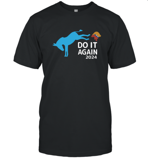Democrats Do It Again 2024 Anti Trump T Shirt