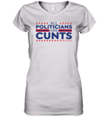 All Politicians Are Cunts Women039S V Neck T Shirt