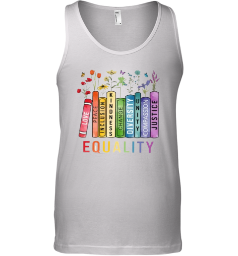 Equality Peace Love Kindness Shirt Book Flower Shirt Social Justice Tank Top