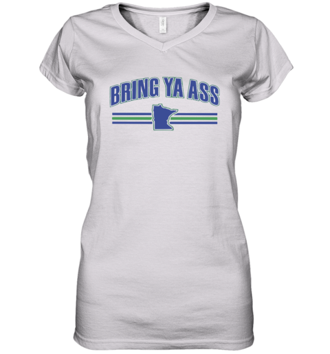 Bring Ya Ass Women039S V Neck T Shirt