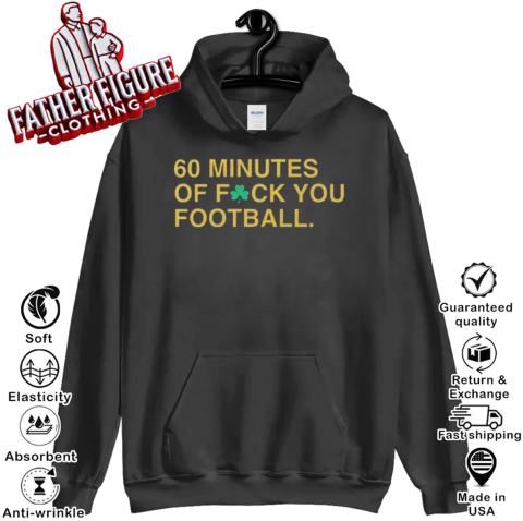 60 Minutes Of Fuck You Football Hoodie