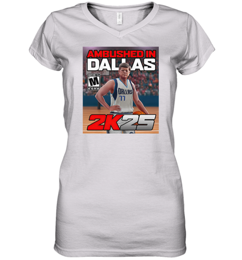 Doncic And John F Kennedy Ambushed In Dallas 2K25 Women039S V Neck T Shirt