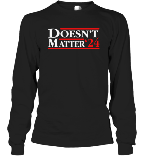 Doesn039T Matter 03924 Long Sleeve T Shirt