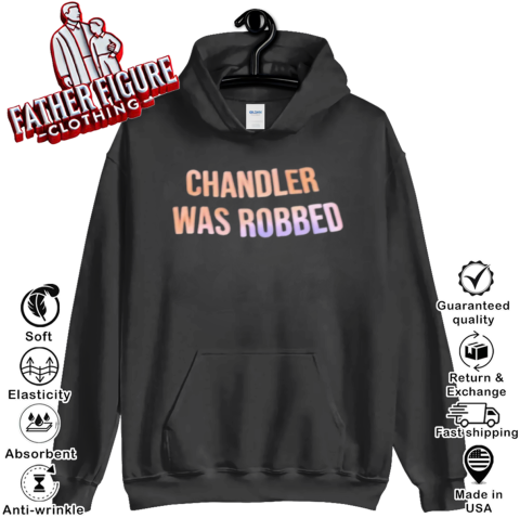 Chandler Was Robbed Hoodie