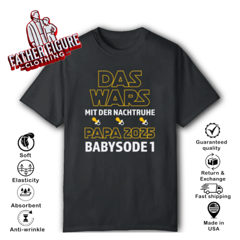 Das Wars Mit Der Nachtruhe Papa 2025 Babysode 1 T Shirt