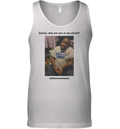 Darius Da King Darius Why Are You In My Closet Tank Top