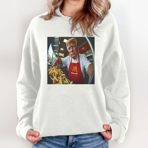 Donald Trump Makes Fries At Mcdonald039S Sweatshirt