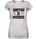 Abortion Is Murder Shirt Anti Abortion Women039S V Neck T Shirt