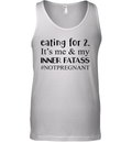 Eating For 2 It039S Me Amp My Inner Fatass Notpregnant Tank Top
