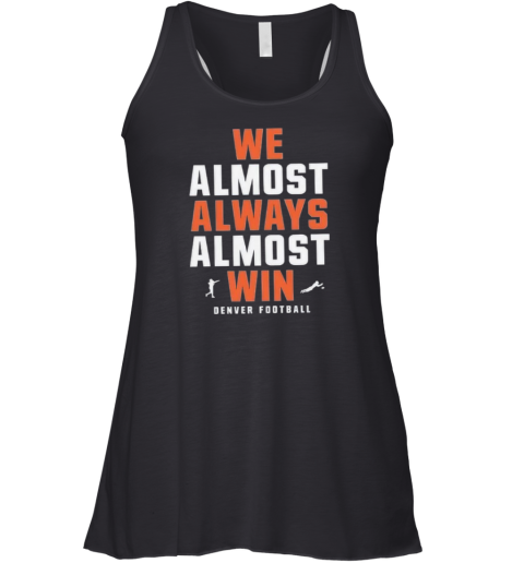 Denver Broncos We Almost Always Almost Win Racerback Tank