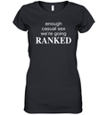 Enough Casual Sex We039Re Going Ranked Women039S V Neck T Shirt