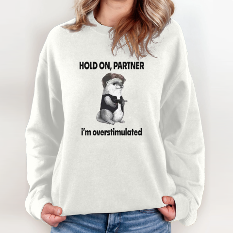 Connor Griffin Hold On Partner I039M Overstimulated Sweatshirt