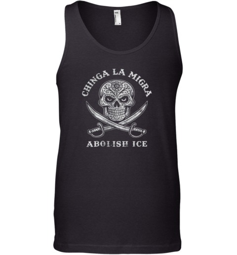 Chinga La Migra Abolish Ice Shirt Fuck Ice Tank Top