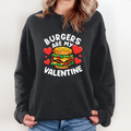 Burgers Are My Valentine Sweatshirt
