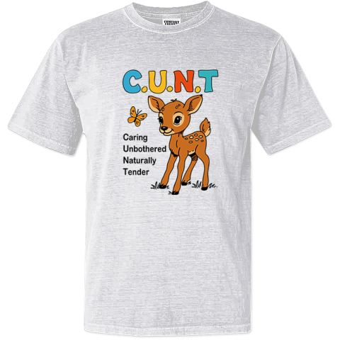 Cunt Caring Unbothered Naturally Tender Dyed Heavyweight T Shirt