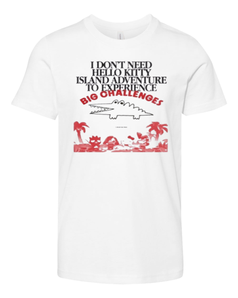 Big Challenges I Dont Need Hello Kitty Premium Youth T Shirt