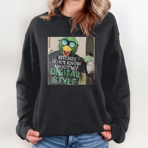 Bitches Don039T Know About My Digital Style Sweatshirt