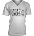 Eating For 2 It039S Me Amp My Inner Fatass Notpregnant V Neck T Shirt
