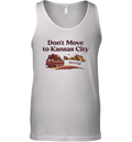 Don039T Move To Kansas City We039Re Full Tank Top
