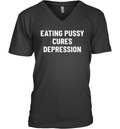 Eating Pussy Cures Depression V Neck T Shirt