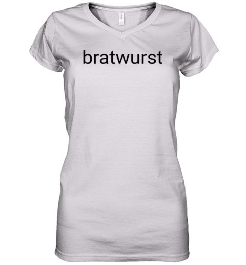 Bratwurst Funny Brat Women039S V Neck T Shirt
