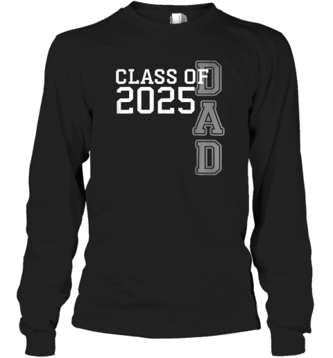 Class Of 2025 Dad Father Day Long Sleeve T Shirt