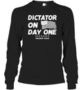 Dictator On Day One Trump 2024 Long Sleeve T Shirt