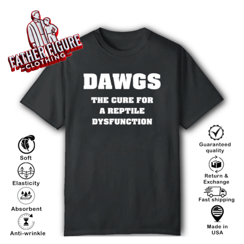 Dawgs The Cure For A Reptile Dysfunction T Shirt