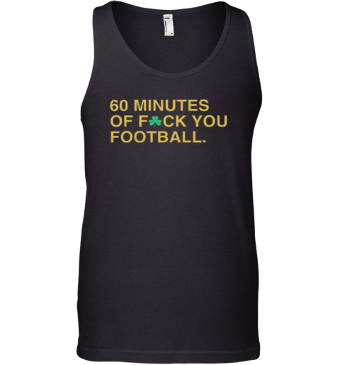60 Minutes Of Fuck You Football Tank Top
