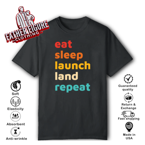 Eat Sleep Launch Land Repeat T Shirt