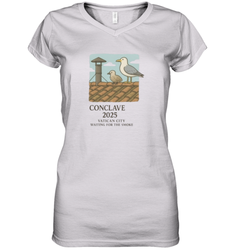 Conclave 2025 Vatican City Waiting For The Smoke Women039S V Neck T Shirt