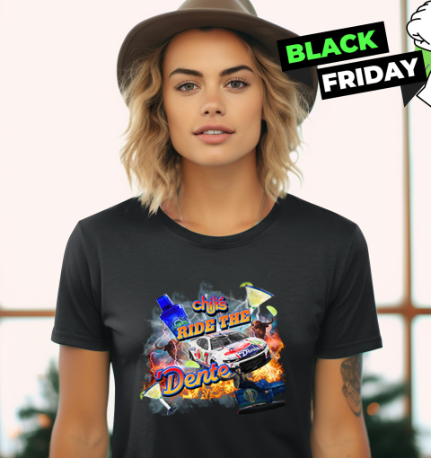 Chili039S Ride The Dente Women039S T Shirt