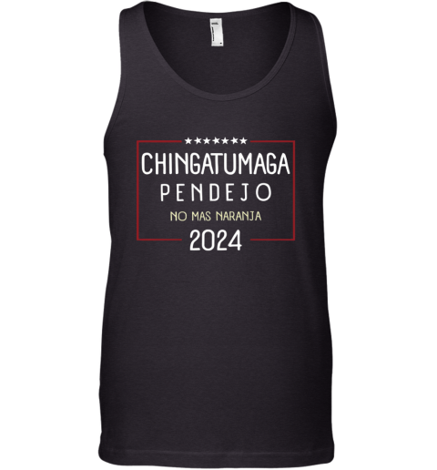 Chingatumaga Pendejo No Mas Naranja 2024 Tank Top